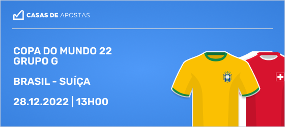 Brasil e Suica apostas hoje copa do mundo
