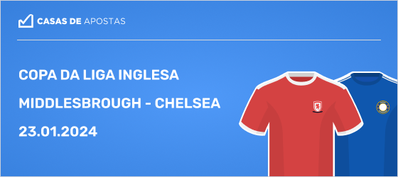 Apostas Middlesbrough VS Chelsea 23-01-2024